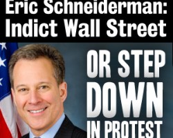 Eric Schneiderman: Indict Wall Street or Step Down In Protest